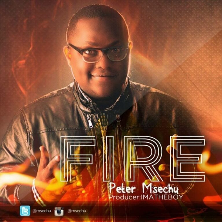 Peter Msechu – Fire