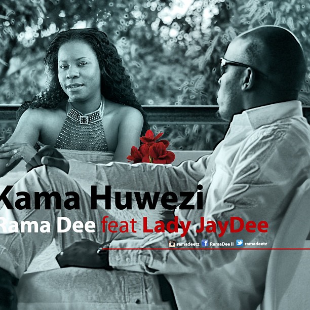 Rama Dee Ft. Lady Jaydee – Kama Huwezi