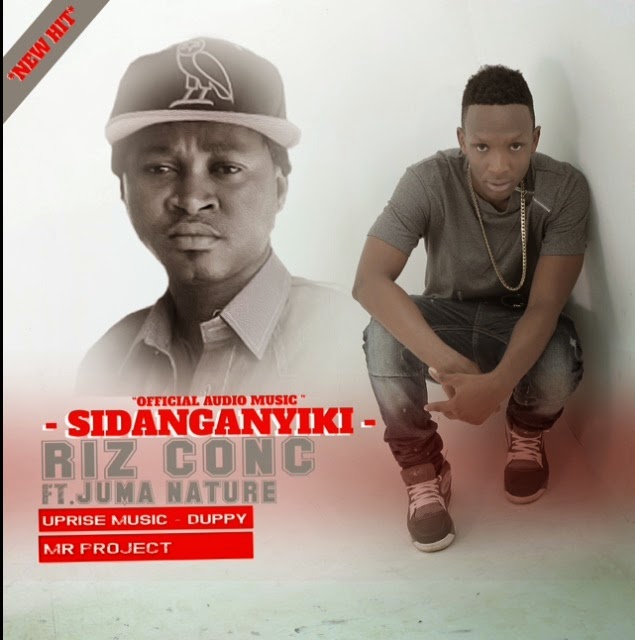 New Audio Ft Juma Nature – Sidanganyiki – Riz Conc