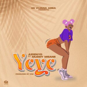 Music Audio : Aziznyo x Muddy Msanii – Yeye
