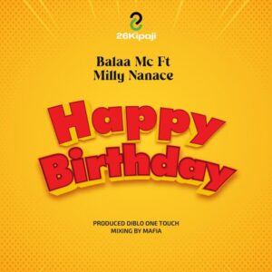 Music Audio : Balaa Mc Ft. Milly Nanace – Happy Birthday
