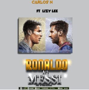 Music Audio : Carlos N Tz Ft. LizyLee – Ronaldo au Messi