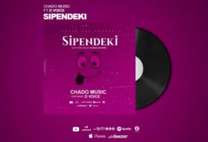 Music Audio : Chado Music Ft. D Voice – Sipendeki
