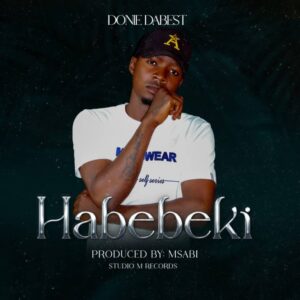 Music Audio : Donie Da Best – Habebeki