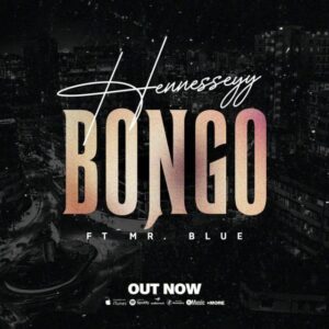 Music Audio : Hennesseyy Ft. Mr Blue – Bongo