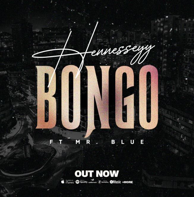 Hennesseyy Ft Mr Blue – Bongo
