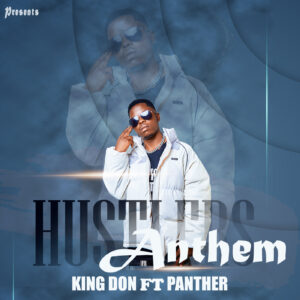 Music Audio : King Don Feat. Panther – Hustlers Anthem
