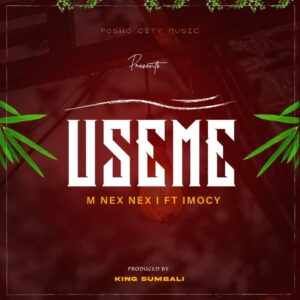 Music Audio : M Nex Nex I Ft Imocy – Useme