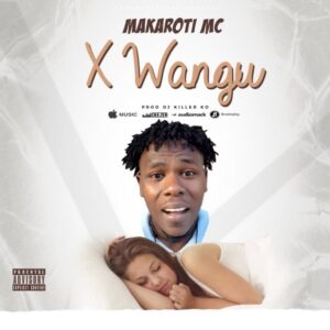 Music Audio : Makaroti – X wangu
