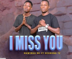 Music Audio : Mawingu Mc Ft. Desmondtz – I Miss You