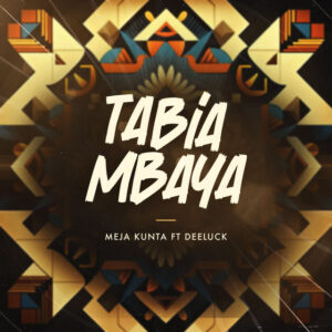 Music Audio : Meja Kunta Ft. Deeluck – Tabia Mbaya