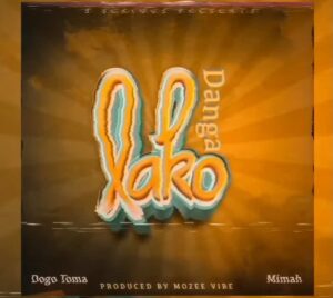 Music Audio : Mimah x Dogo Toma – Danga Lako