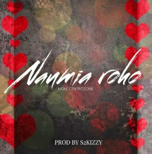 Music Audio : Moni Centrozone – Naumia Roho