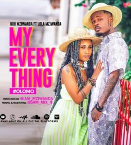 Music Audio : Nuh Mziwanda Ft. Lola Mziwanda – My Everthing
