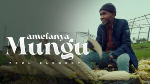 Music Video : Paul Clement – Amefanya Mungu