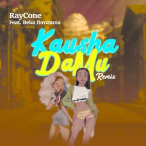 Music Audio : Raycone Ft Beka Ibrozama – Kausha Damu Remix