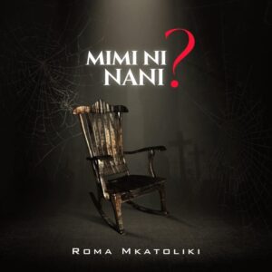 Music Audio : Roma Mkatoliki – Mimi ni Nani
