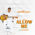 Music Audio : Wisdom Halisi – Allow Me