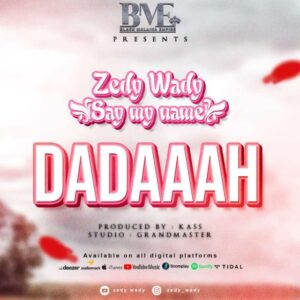 Music Audio : Zedy Wady – Say My Name