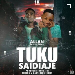 Music Audio : Allan Ft. D Voice Jini – Tuku Saidiaje