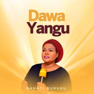 Music Audio : Bahati Bukuku Ft Bony Mwaitege – Dawa Yangu