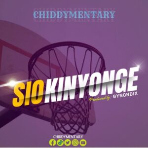 Music Audio : Chiddymentary – Sio Kinyonge