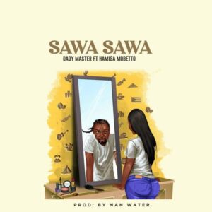 Music Audio : Dady Master (Mb Dogg) Ft. Hamisa Mobetto – Sawasawa