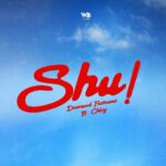 Stream & Download Music Audio : Diamond Platnumz Ft. Chley – Shu!