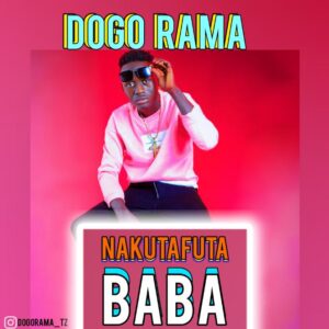 Music Audio : Dogo Rama – Nakutafuta Baba