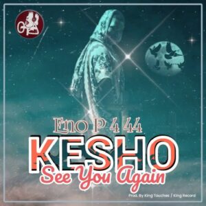 Music Audio : Eno P 4 44 – Kesho See You Again
