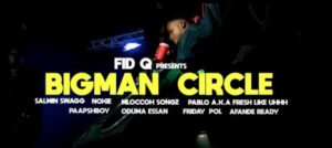 Music Video : Fid Q Ft. Various Artists – Bigman Circle