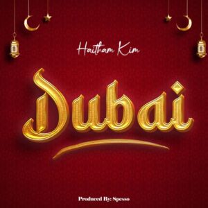 Music Audio : Haitham Kim – Dubai