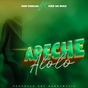 Music Audio : Mzee Wa Bwax X Hans BabaLao – Apeche Alolo