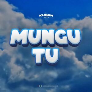 Music Audio : Kusah – Mungu Tu