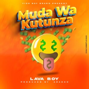Music Audio : Lava Boy – Muda Wa Kutunza