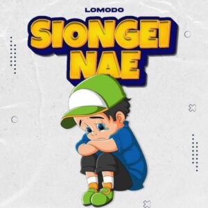 Music Audio : Lomodo – Siongei Nae