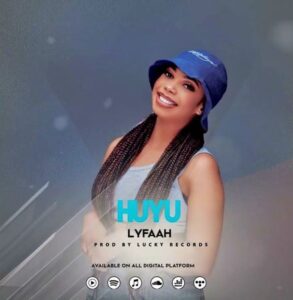 Music Audio : Lyfaah – Huyu