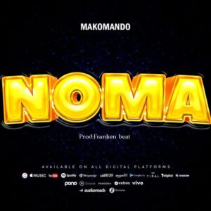 Music Audio : Makomando – Noma