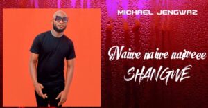 Music Audio : Michael Jengwaz – Shangwe