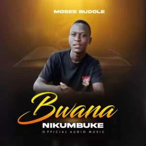 Music Audio : Moses Budole – Bwana Nikumbuke
