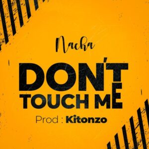 Music Audio : Nacha – Don’t touch Me