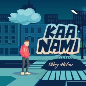 Music Audio : Obby Alpha – Kaa Nami