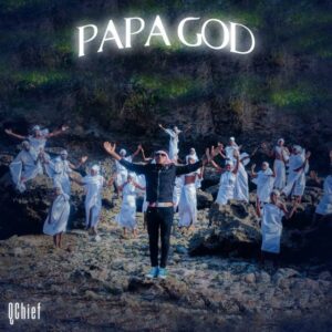 Music Audio : Q chief – Papa God