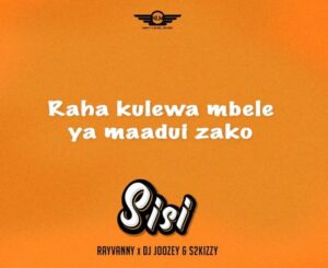 Music Audio : Rayvanny X DJ Joozey & S2kizzy – Sisi
