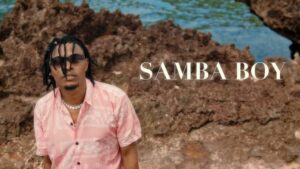 Music Video : Samba Boy – Napendwa