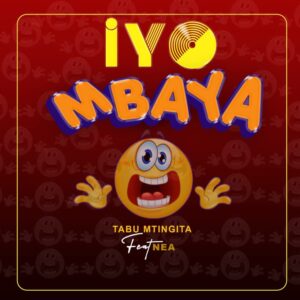 Music Audio : Tabu mtingita Ft. Nea – Iyo Mbaya