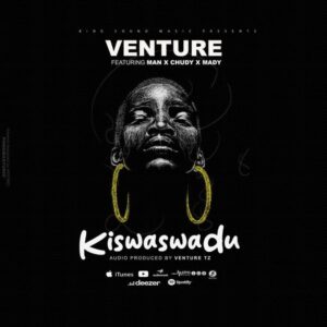 Music Audio : Venture tz Ft. Money X Chudy X Mad – Kiswaswadu