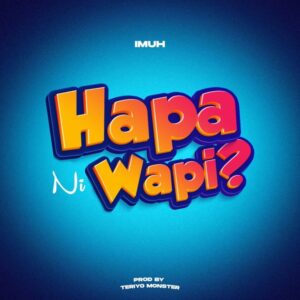 Music Audio : Imuh – Hapa ni wapi