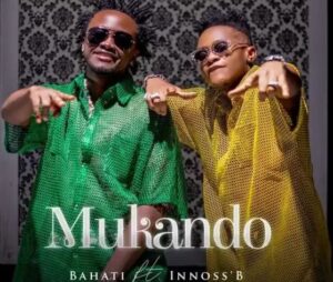 Music Audio : Bahati Ft Innoss’b – Mukando