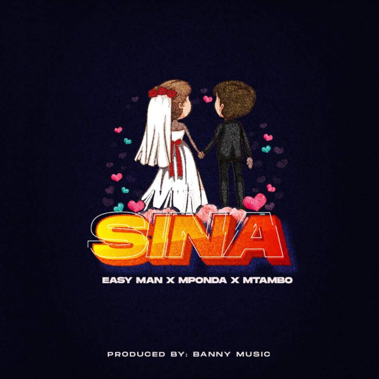 Easy Man X Mponda X Mtambo – Sina